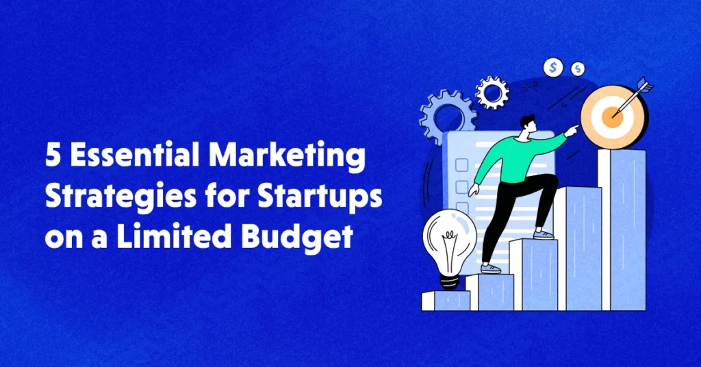 5 Powerful, Low-Cost Marketing Strategies for Startups in India